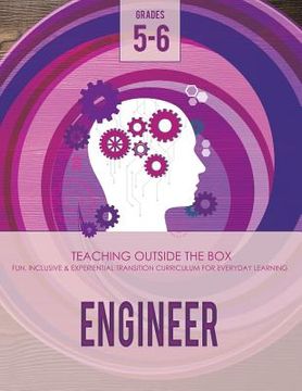 portada Engineer: Grades 5-6: Fun, inclusive & experiential transition curriculum for everyday learning (en Inglés)