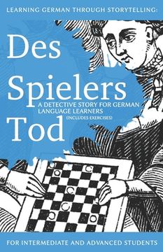 portada Learning German Through Storytelling: Des Spielers tod - a Detective Story for German Language Learners (Includes Exercises): For Intermediate and Advanced Learners: 3 (Baumgartner & Momsen Mystery) (en Alemán)