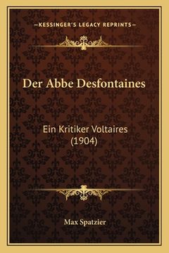 portada Der Abbe Desfontaines: Ein Kritiker Voltaires (1904) (in German)