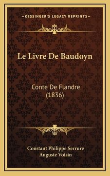 portada Le Livre De Baudoyn: Conte De Flandre (1836) (en Francés)