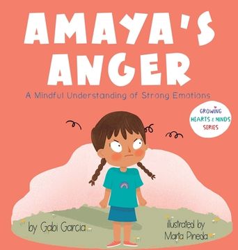 portada Amaya'S Anger: A Mindful Understanding of Strong Emotions (Growing Hearts & Minds) (en Inglés)