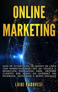 portada Online Marketing: Guía de estrategias de ventas en línea con marketing web, SEO de Google y redacción persuasiva para obtener clientes B