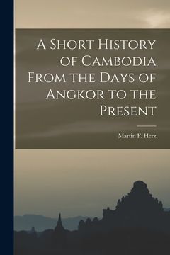 portada A Short History of Cambodia From the Days of Angkor to the Present