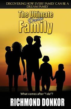 portada The Ultimate Dream Family: Every Family Can Be a Dream Family (en Inglés)