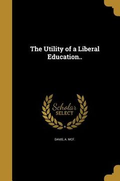 portada The Utility of a Liberal Education.. (en Inglés)