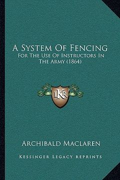 portada a system of fencing: for the use of instructors in the army (1864) (en Inglés)