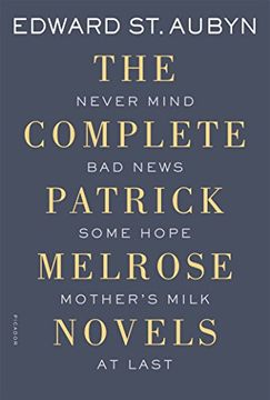 portada The Complete Patrick Melrose Novels: Never Mind, bad News, Some Hope, Mother's Milk, and at Last (The Patrick Melrose Novels) (en Inglés)