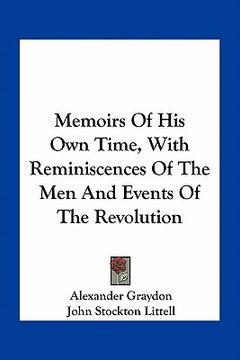 portada memoirs of his own time, with reminiscences of the men and events of the revolution