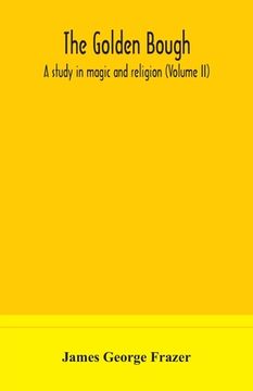 portada The golden bough: a study in magic and religion (Volume II) (en Inglés)