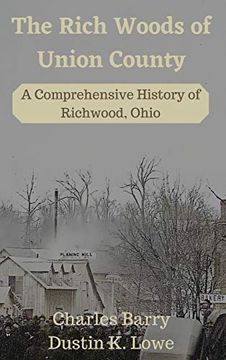 portada The Rich Woods of Union County: A Comprehensive History of Richwood, Ohio (en Inglés)