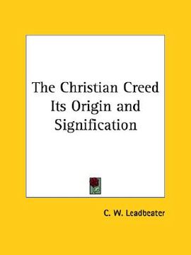 portada the christian creed its origin and signification (in English)