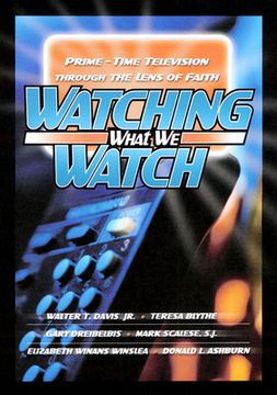 portada watching what we watch: prime-time television through the lens of faith (en Inglés)