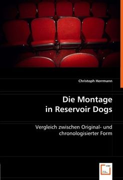 portada Die Montage in Reservoir Dogs: Vergleich zwischen Original- und chronologisierter Form