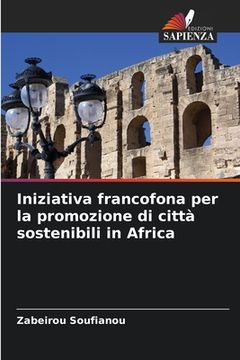 portada Iniziativa francofona per la promozione di città sostenibili in Africa (en Italiano)