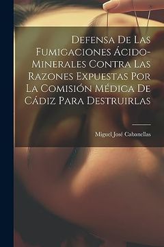 portada Defensa de las Fumigaciones Ácido-Minerales Contra las Razones Expuestas por la Comisión Médica de Cádiz Para Destruirlas