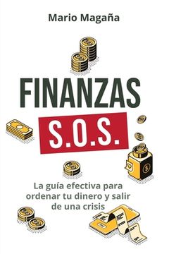 portada Finanzas S.O.S.: La guía efectiva para ordenar tu dinero y salir de una crisis