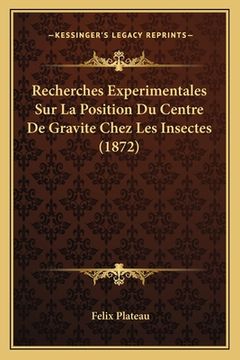 portada Recherches Experimentales Sur La Position Du Centre De Gravite Chez Les Insectes (1872) (en Francés)