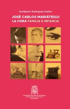 portada José Carlos Mariátegui La Chira: familia e infancia