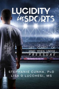 portada Lucidity In Sports: Get Clarity of Mind When Under Pressure (en Inglés)