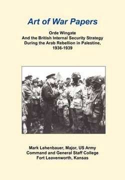 portada orde wingate and the british internal security strategy during the arab rebellion in palestine, 1936-1939 (in English)