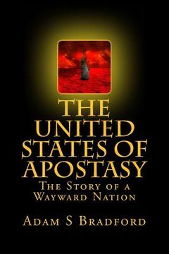 portada The United States of Apostasy: The Story of a Wayward Nation (en Inglés)