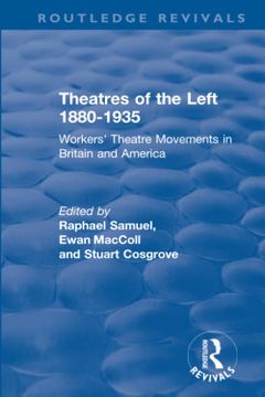 portada Routledge Revivals: Theatres of the Left 1880-1935 (1985): Workers' Theatre Movements in Britain and America (in English)