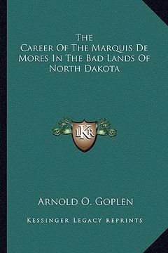 portada the career of the marquis de mores in the bad lands of north dakota
