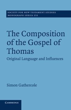 portada The Composition of the Gospel of Thomas: Original Language and Influences (Society for new Testament Studies Monograph Series) (en Inglés)
