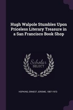 portada Hugh Walpole Stumbles Upon Priceless Literary Treasure in a San Francisco Book Shop