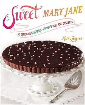 portada Sweet Mary Jane: 75 Delicious Cannabis-Infused High-End Desserts (in English)