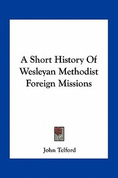 portada a short history of wesleyan methodist foreign missions (en Inglés)