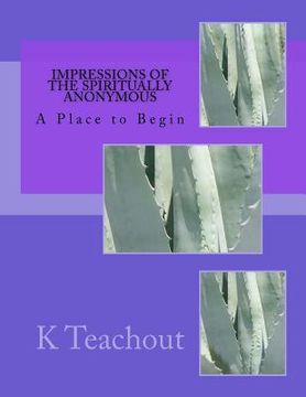 portada Impressions of the Spiritually Anonymous: A Place to Begin (en Inglés)