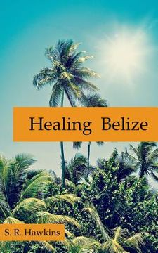 portada Healing Belize (en Inglés)