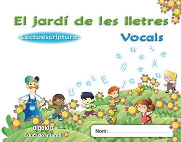 portada El Jardí de les Lletres, Lectoescriptura, Vocals, Educaciò Infantil, 4 Anys (Valencia). Quadern