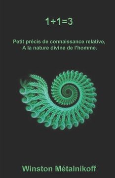 portada 1+1=3: Petit traité de connaissance relative à la nature divine de l'homme (in French)