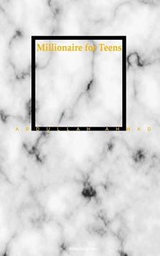 portada Millionaire For Teens - Abdullah Ahmad: A Teenager's Guide To Spiritual, Financial, Social & Emotional Freedom By A Teen. (en Inglés)
