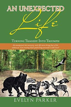 portada An Unexpected Life: Turning Tragedy Into Triumph (in English)