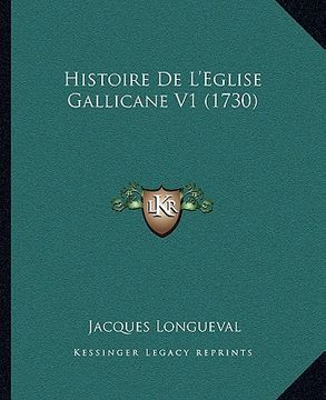 portada Histoire De L'Eglise Gallicane V1 (1730) (en Francés)
