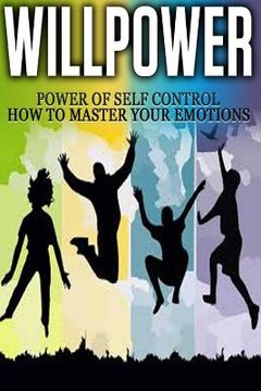 portada Willpower: Power of Self Control - How to Master Your Emotions (en Inglés)