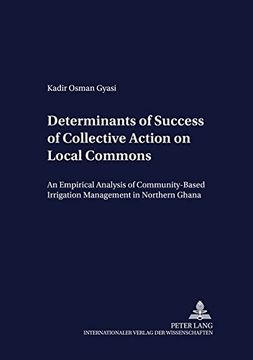 portada Determinants of Success of Collective Action on Local Commons: An Empirical Analysis of Community-Based Irrigation Management in Northern Ghana (Development Economics and Policy) 