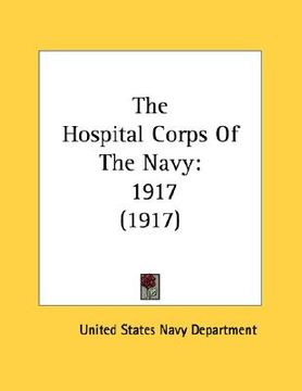 portada the hospital corps of the navy: 1917 (1917) (en Inglés)