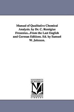 portada manual of qualitative chemical analysis. by dr. c. remigius fresenius...from the last english and german editions. ed. by samuel w. johnson.