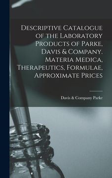 portada Descriptive Catalogue of the Laboratory Products of Parke, Davis & Company. Materia Medica, Therapeutics, Formulae, Approximate Prices (en Inglés)