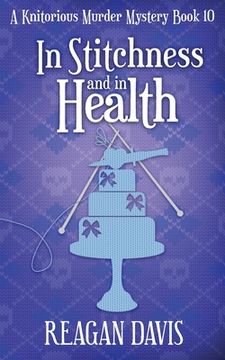 portada In Stitchness and in Health: A Knitorious Murder Mystery Book 10 (in English)