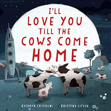 portada I'll Love you Till the Cows Come Home Padded Board Book: A Valentine's day Book for Kids (in English)