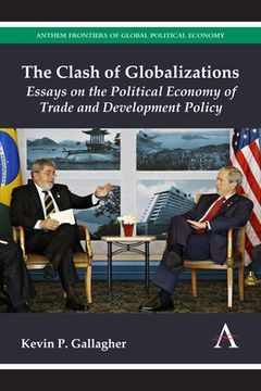 portada the clash of globalizations: essays on the political economy of trade and development policy