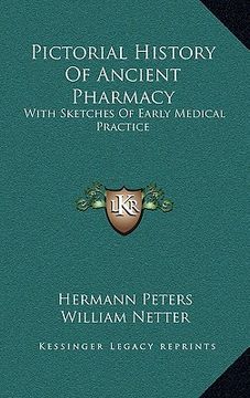 portada pictorial history of ancient pharmacy: with sketches of early medical practice (en Inglés)