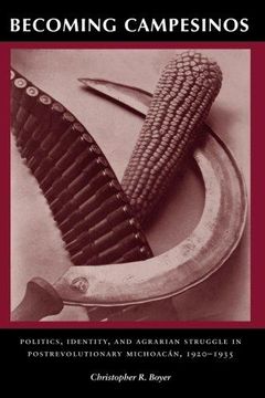 portada Becoming Campesinos: Politics, Identity, and Agrarian Struggle in Postrevolutionary Michoacan, 1920-1935 (en Inglés)