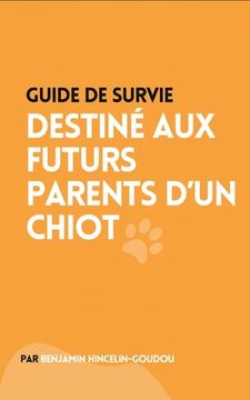 portada Guide de survie: destiné aux futurs parents d'un chiot (en Francés)