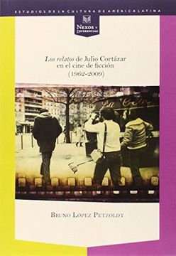 portada Los relatos de Julio Cort?zar en el cine de ficci?n (1962-2009). (Spanish Edition) (in Spanish)